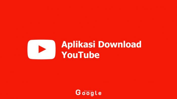 10 Aplikasi Download YouTube Supaya Puas Nonton Video
